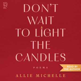 Don't Wait to Light the Candles