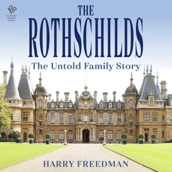 The Rothschilds: The Untold Family Story