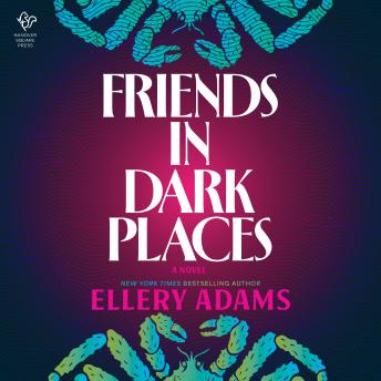 Friends in Dark Places