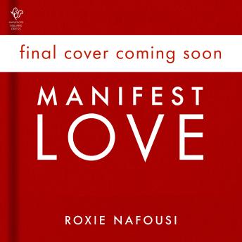Manifest Love: 7 Steps to Attracting Your Soul Mate