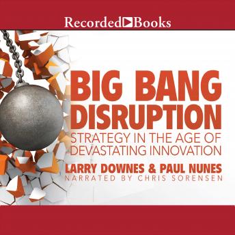Big Bang Disruption: Strategy in the Age of Devestating Innovation