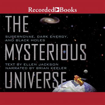 Mysterious Universe: Supernovae, Dark Energy, and Black Holes, Audio book by Ellen Jackson