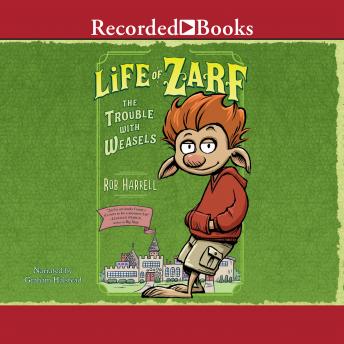 Life of Zarf: The Trouble with Weasels