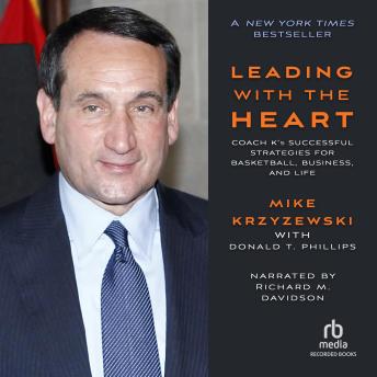 Leading With the Heart: Coach K's Successful Strategies for Basketball, Business, and Life