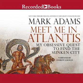 Download Meet Me in Atlantis: My Obsessive Quest to Find the Sunken City by Mark Adams