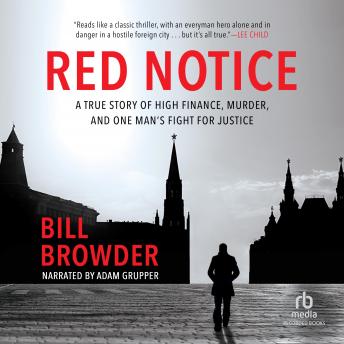 Listen Red Notice: A True Story of High Finance, Murder, and One Man's Fight for Justice By Bill Browder Audiobook audiobook
