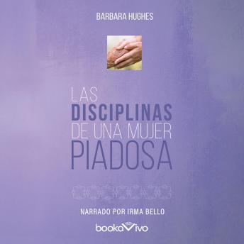[Spanish] - Las Disciplinas de una mujer piadosa (Disciplines of a Godly Woman)