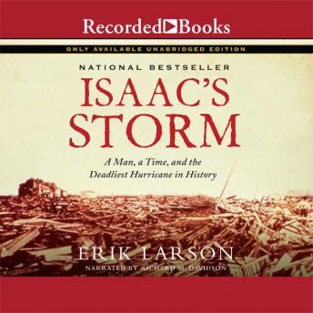 Isaac's Storm: A Man, a Time, and the Deadliest Hurricane in History, Erik Larson