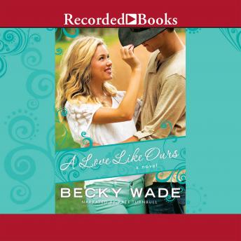 Download Love Like Ours by Becky Wade
