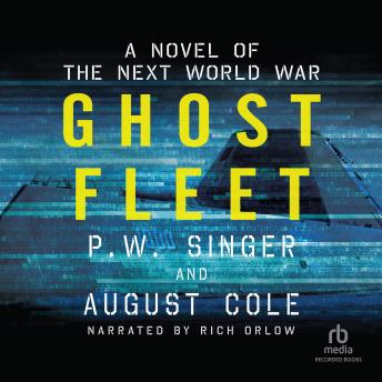 Ghost Fleet: A Novel of the Next World War, P.W. Singer, August Cole