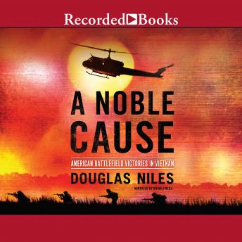 Noble Cause: American Battlefield Victories In Vietnam sample.