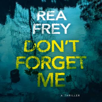 Don't Forget Me: A Thriller