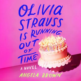Olivia Strauss Is Running Out of Time: A Novel