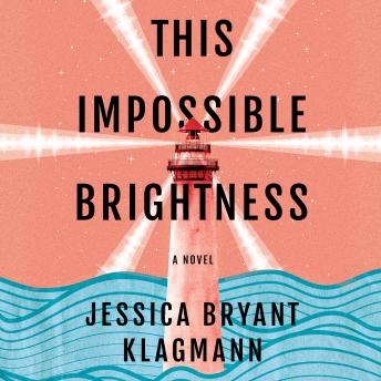 This Impossible Brightness: A Novel