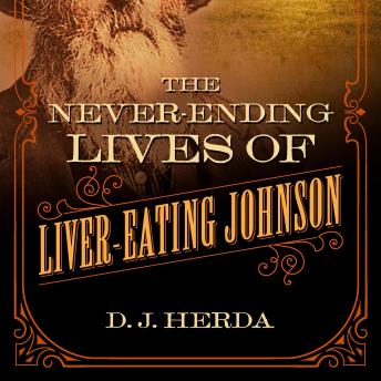 The Never-Ending Lives of Liver-Eating Johnson