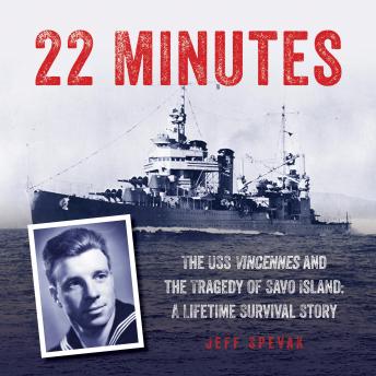 Download 22 Minutes: The USS Vincennes and the Tragedy of Savo Island: A Lifetime Survival Story by Jeff Spevak