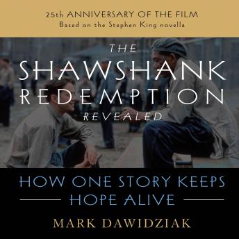 Shawshank Redemption Revealed: How One Story Keeps Hope Alive