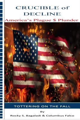 Crucible of Decline – America's Plague and Plunder – Tottering on the Fall
