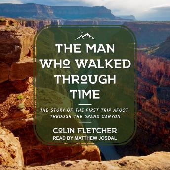 Download Man Who Walked Through Time: The Story of the First Trip Afoot Through the Grand Canyon by Colin Fletcher