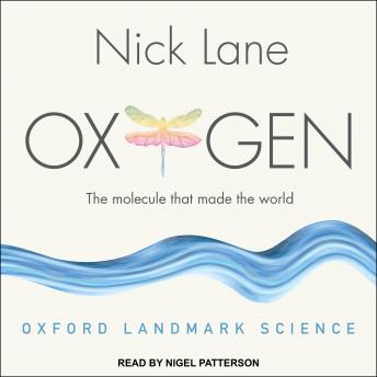 Oxygen: The molecule that made the world