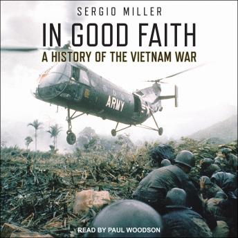 In Good Faith: A History of the Vietnam War Volume I: 1945-65
