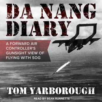 Da Nang Diary: A Forward Air Controller's Gunsight View of Flying with SOG