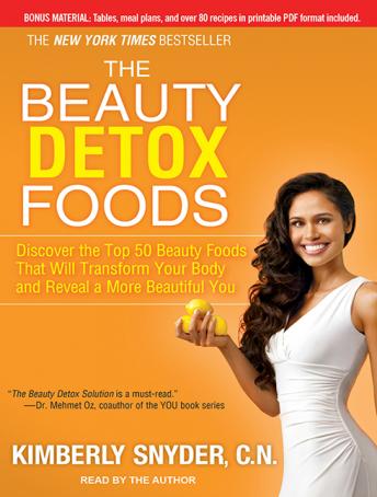 The Beauty Detox Foods: Discover the Top 50 Beauty Foods That Will Transform Your Body and Reveal a More Beautiful You