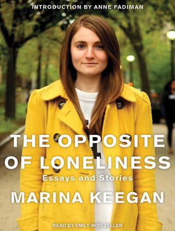 The Opposite of Loneliness: Essays and Stories