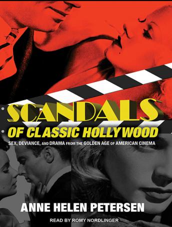 Scandals of Classic Hollywood: Sex, Deviance, and Drama from the Golden Age of American Cinema, Audio book by Anne Helen Petersen