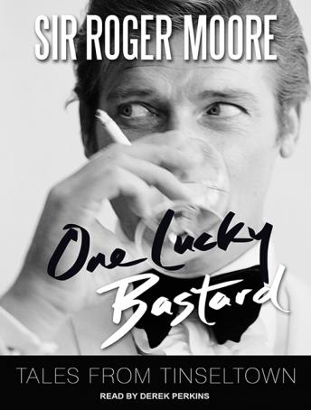 One Lucky Bastard: Tales from Tinseltown, Audio book by Sir Roger Moore