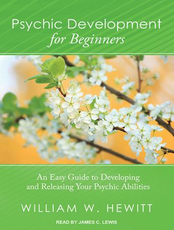 Psychic Development for Beginners: An Easy Guide to Developing and Releasing Your Psychic Abilities sample.