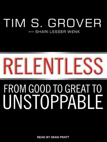 Relentless: From Good to Great to Unstoppable, Tim S. Grover