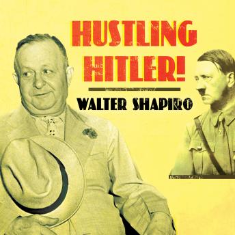 Hustling Hitler: The Jewish Vaudevillian Who Fooled the Führer