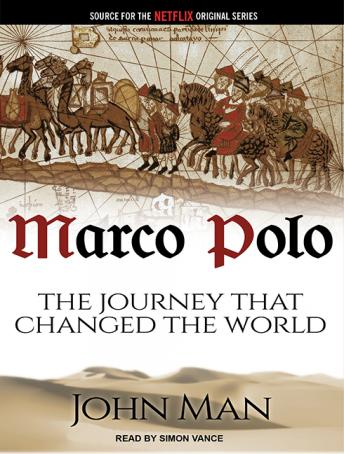 Marco Polo: The Journey That Changed the World, John Man