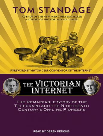 The Victorian Internet: The Remarkable Story of the Telegraph and the Nineteenth Century's On-line Pioneers