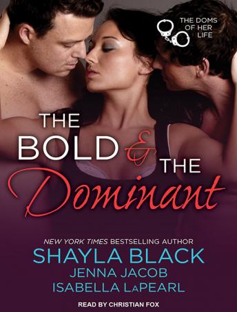 Bold and the Dominant, Isabella Lapearl, Jenna Jacob, Shayla Black