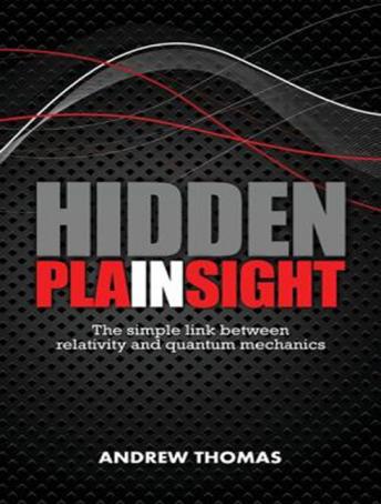 Hidden In Plain Sight: The Simple Link Between Relativity and Quantum Mechanics