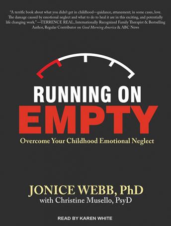 Running On Empty: Overcome Your Childhood Emotional Neglect
