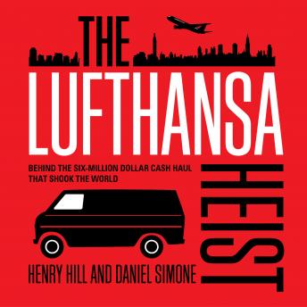 Download Lufthansa Heist: Behind the Six-million Dollar Cash Haul That Shook the World by Henry Hill, Daniel Simone