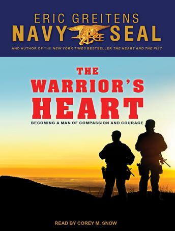 The Warrior’s Heart: Becoming a Man of Compassion and Courage