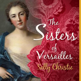 The Sisters of Versailles: A Novel