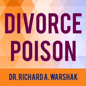 Divorce Poison: How to Protect Your Family from Bad-mouthing and Brainwashing