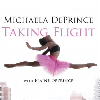 Download Taking Flight: From War Orphan to Star Ballerina by Elaine Deprince, Michaela Deprince