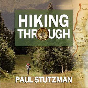Download Hiking Through: One Man's Journey to Peace and Freedom on the Appalachian Trail by Paul Stutzman