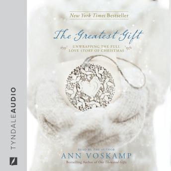 The Greatest Gift: Unwrapping the Full Love Story of Christmas