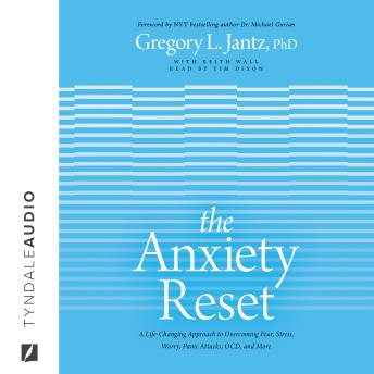 The Anxiety Reset: A Life-Changing Approach to Overcoming Fear, Stress, Worry, Panic Attacks, OCD and More