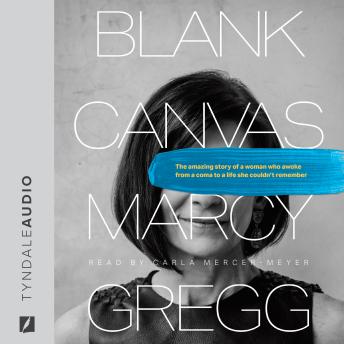 Blank Canvas: The Amazing Story of a Woman Who Awoke from a Coma to a Life She Couldn't Remember details
