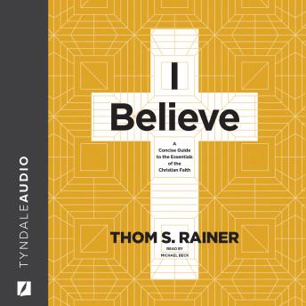 I Believe: A Concise Guide to the Essentials of the Christian Faith