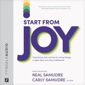 Carly Samudre, Neal Samudre - Start from Joy: Trade Shame, Guilt, and Fear for Lasting Change, a Lighter Spirit, and a More Fulfilling Life episode artwork