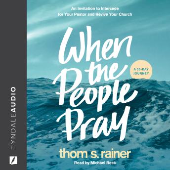 Download When the People Pray: An Invitation to Intercede for Your Pastor and Revive Your Church by Thom S. Rainer